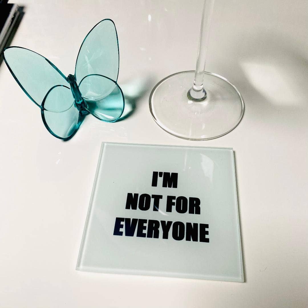 I'm Not For Everyone Glass Coaster