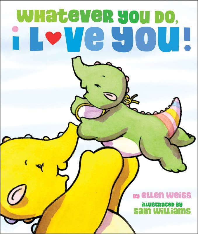 Whatever You Do, I Love You by Ellen   Weiss